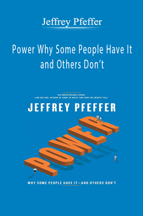 Jeffrey Pfeffer – Power Why Some People Have It and Others Don’t