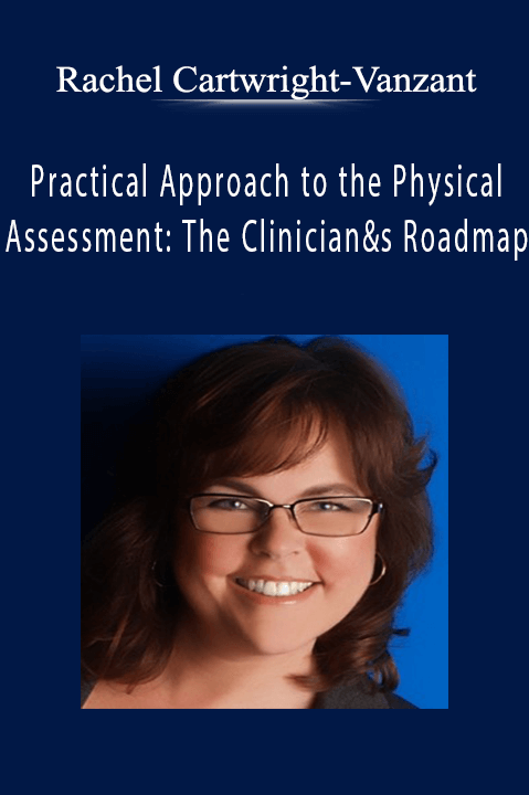 Rachel Cartwright–Vanzant – Practical Approach to the Physical Assessment: The Clinician&s Roadmap