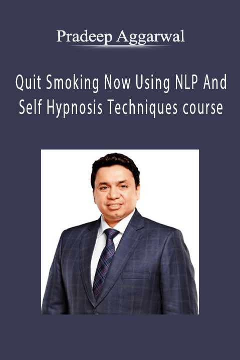 Quit Smoking Now Using NLP And Self Hypnosis Techniques course – Pradeep Aggarwal