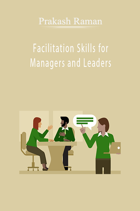 Facilitation Skills for Managers and Leaders – Prakash Raman