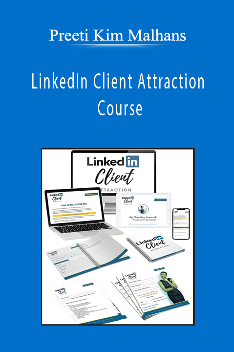 Preeti Kim Malhans - LinkedIn Client Attraction Course