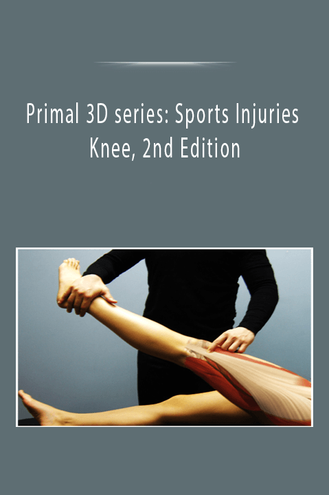 Primal 3D series: Sports Injuries Knee, 2nd Edition