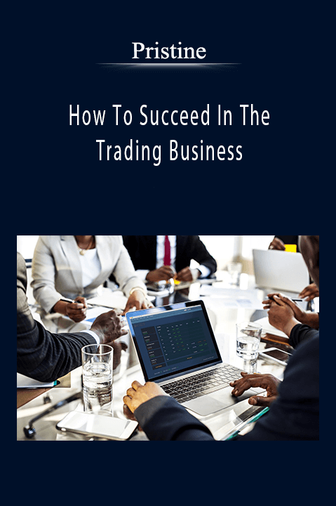 Pristine - How To Succeed In The Trading Business