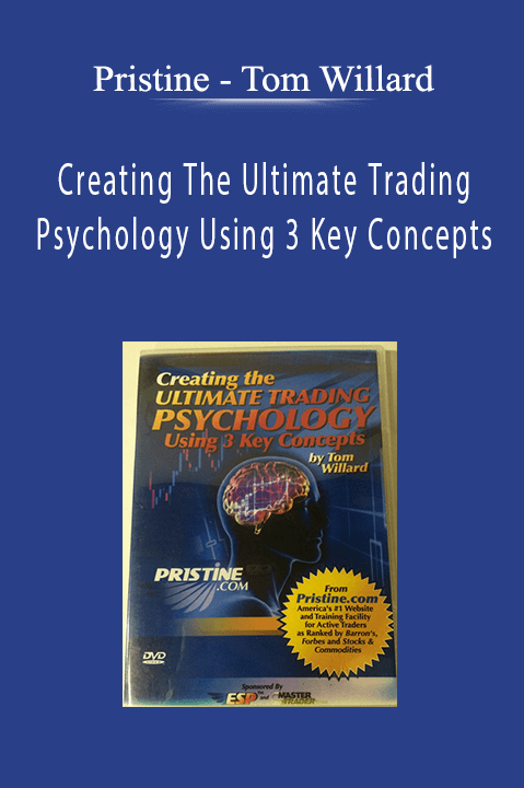 Pristine - Tom Willard - Creating The Ultimate Trading Psychology Using 3 Key Concepts