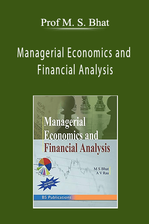 Prof M. S. Bhat - Managerial Economics and Financial Analysis