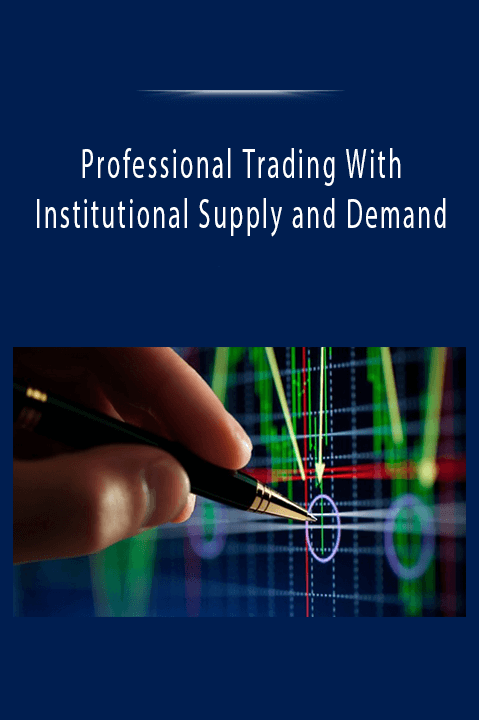 Professional Trading With Institutional Supply and Demand