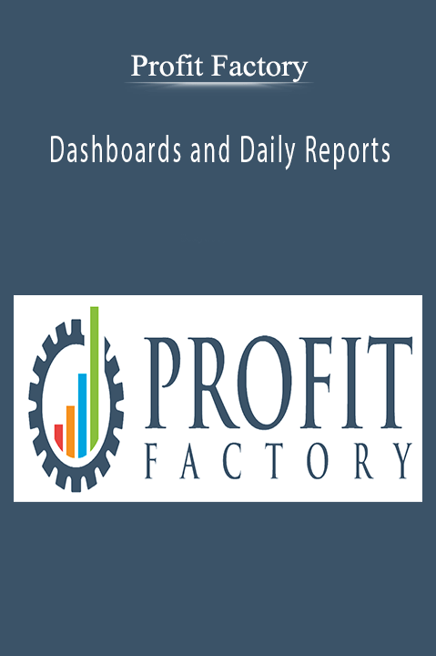 Dashboards and Daily Reports – Profit Factory