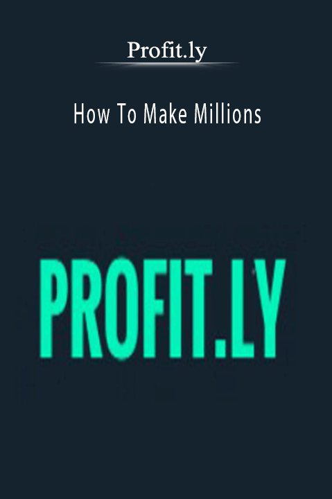 How To Make Millions – Profit.ly