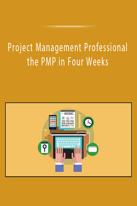 Project Management Professional the PMP in Four Weeks