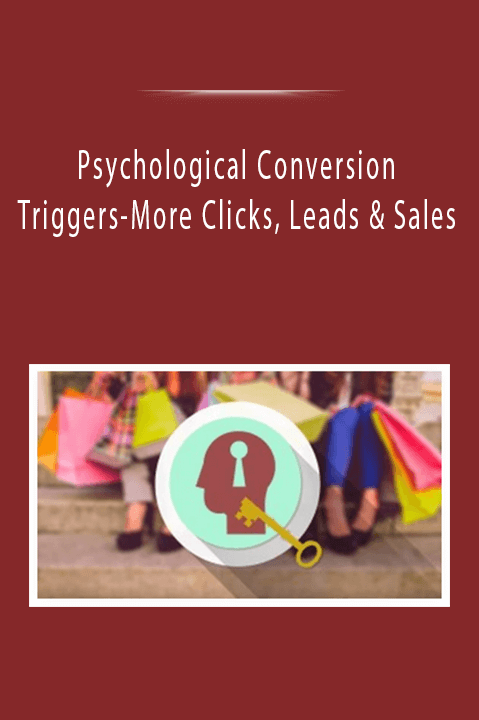 Psychological Conversion Triggers-More Clicks, Leads & Sales