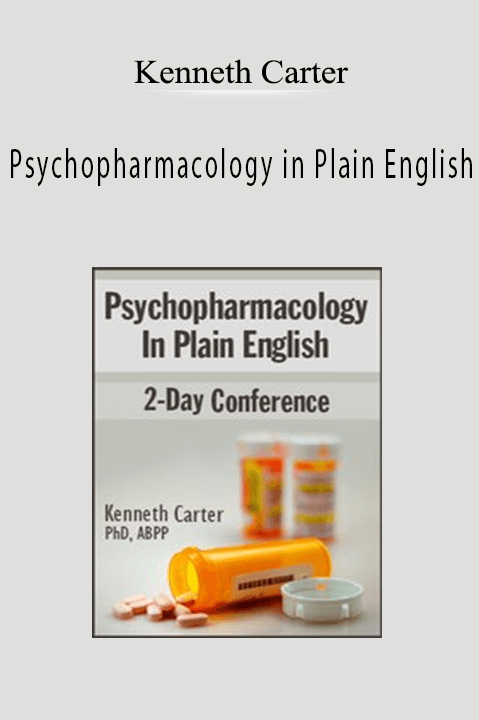 Kenneth Carter – Psychopharmacology in Plain English: 2–Day Conference