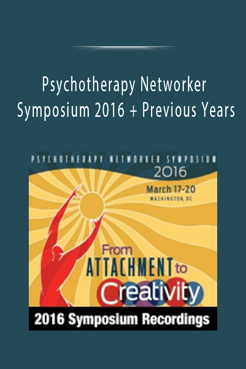 Psychotherapy Networker Symposium 2016 + Previous Years