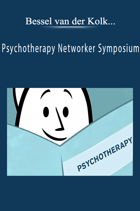 Psychotherapy Networker Symposium: Future View: Charting Psychotherapy’s New Horizon with Bessel van der Kolk & Daniel Siegel