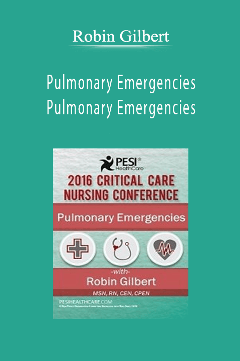 Robin Gilbert – Pulmonary Emergencies Pulmonary Emergencies