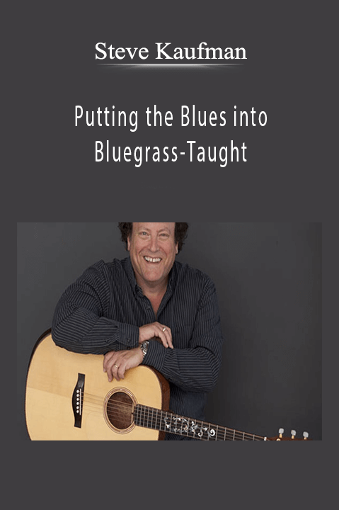 Putting the Blues into Bluegrass–Taught by Steve Kaufman