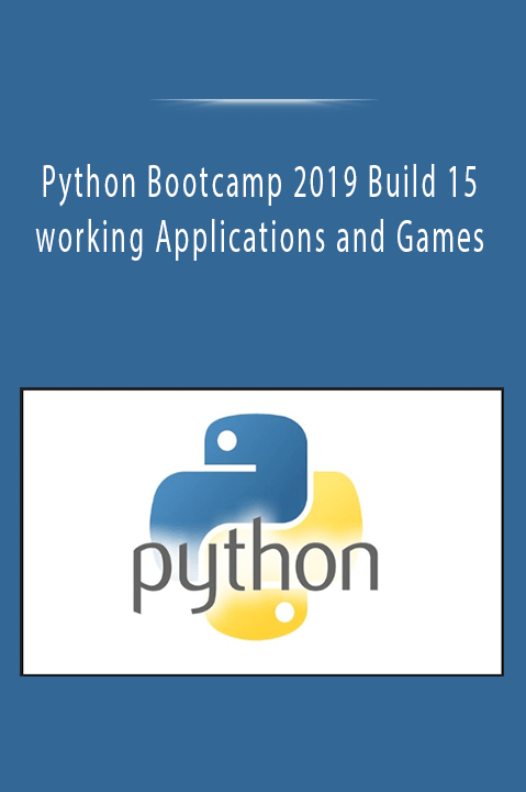 Python Bootcamp 2019 Build 15 working Applications and Games