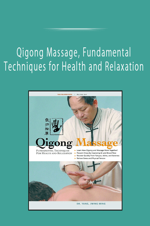 Qigong Massage, Fundamental Techniques for Health and Relaxation