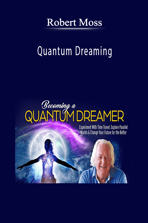 Robert Moss – Quantum Dreaming