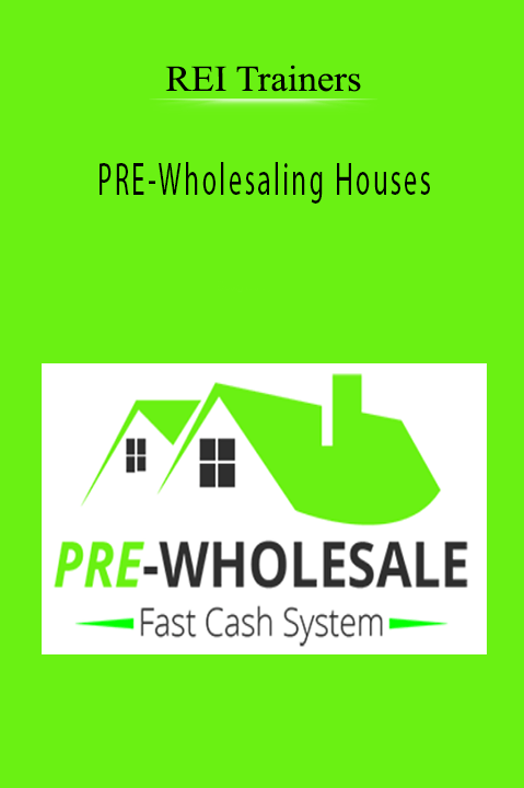 PRE–Wholesaling Houses – REI Trainers