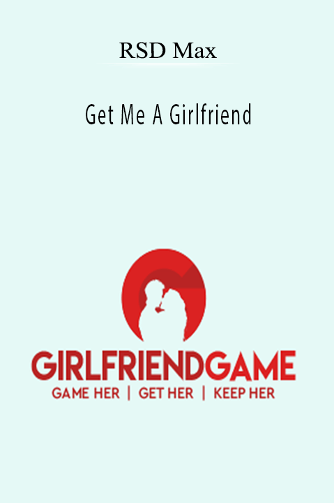 Get Me A Girlfriend – RSD Max