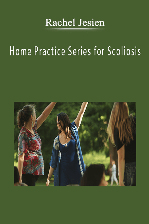 Home Practice Series for Scoliosis – Rachel Jesien