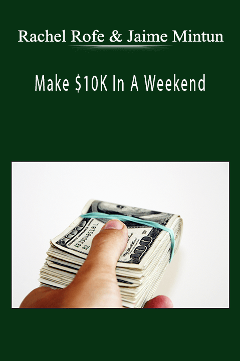 Rachel Rofe and Jaime Mintun - Make $10K In A Weekend