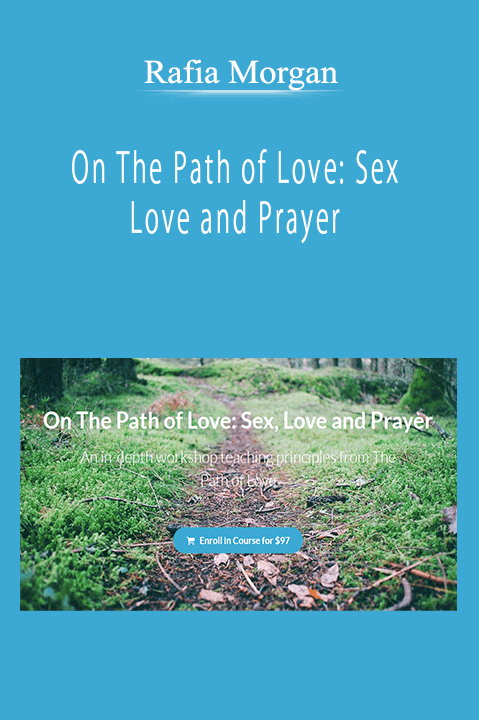 Rafia Morgan - On The Path of Love: Sex Love and Prayer