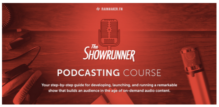 Rainmaker - The Showrunner Podcasting Course