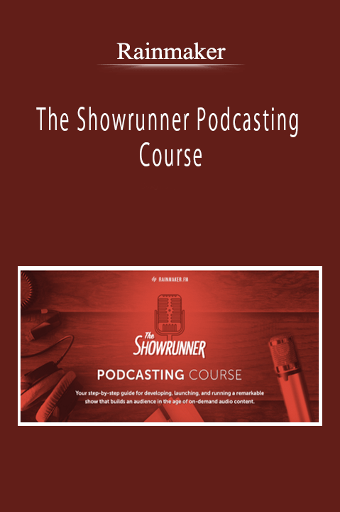 Rainmaker - The Showrunner Podcasting Course