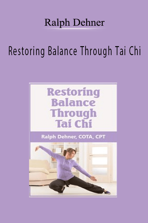 Restoring Balance Through Tai Chi – Ralph Dehner