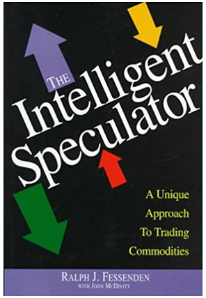 Ralph J.Fessenden, John D.McDivitt - The Intelligent Speculator. A Unique Approach to Trading Commodities