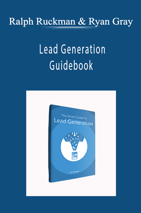 Ralph Ruckman & Ryan Gray - Lead Generation Guidebook