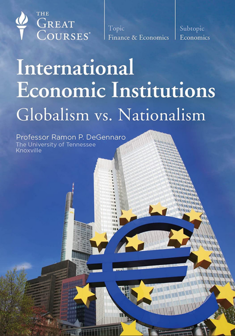 Ramon P. DeGennaro - Globalism vs Nationalism - International Economic Institutions