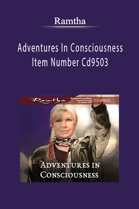 Adventures In Consciousness Item Number Cd9503 – Ramtha