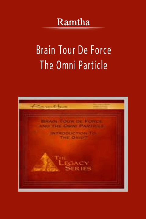 Brain Tour De Force And The Omni Particle – Ramtha