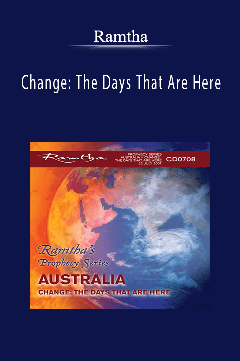 Change: The Days That Are Here – Ramtha