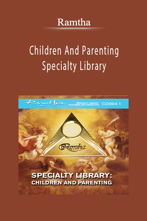 Children And Parenting Specialty Library – Ramtha