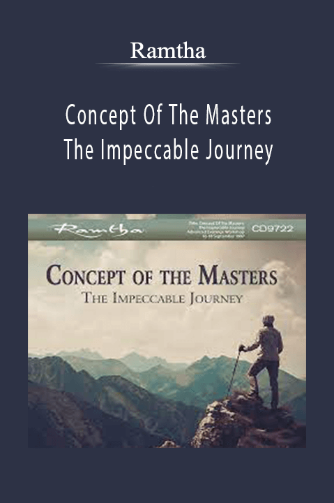 Concept Of The Masters: The Impeccable Journey – Ramtha