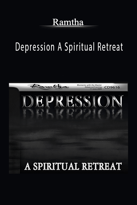 Depression A Spiritual Retreat – Ramtha