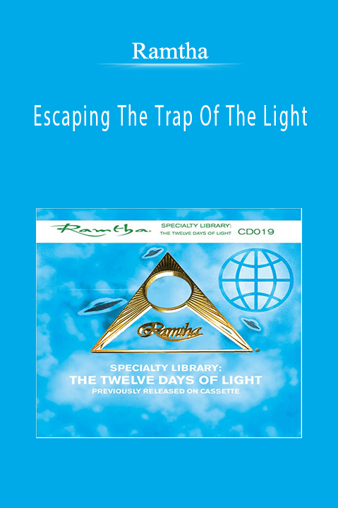 Escaping The Trap Of The Light – Ramtha