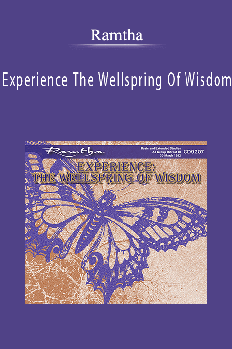 Experience The Wellspring Of Wisdom – Ramtha