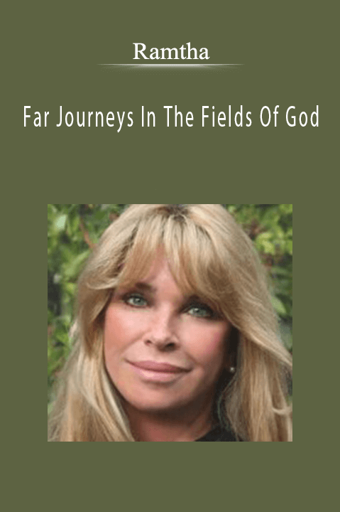 Far Journeys In The Fields Of God – Ramtha