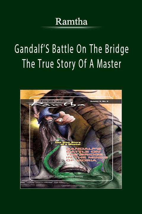 Gandalf’S Battle On The Bridge The True Story Of A Master – Ramtha