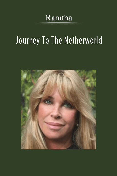 Journey To The Netherworld – Ramtha