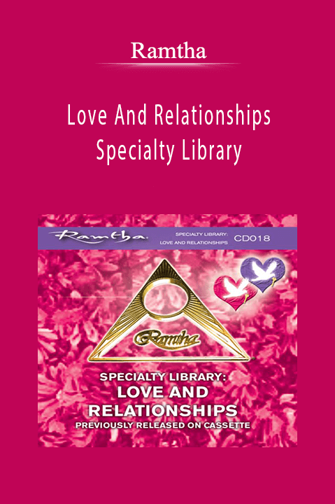 Love And Relationships Specialty Library – Ramtha