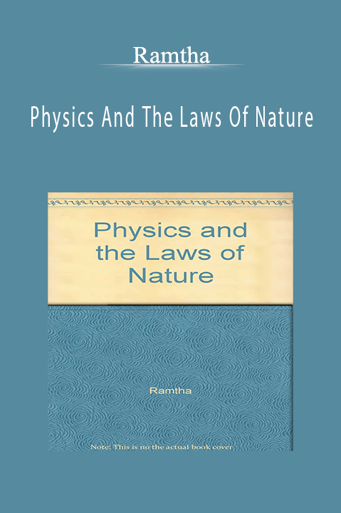 Physics And The Laws Of Nature – Ramtha