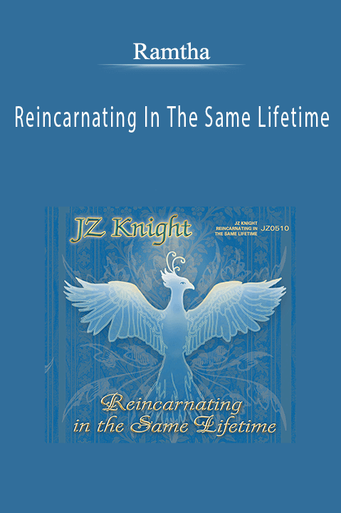 Reincarnating In The Same Lifetime – Ramtha