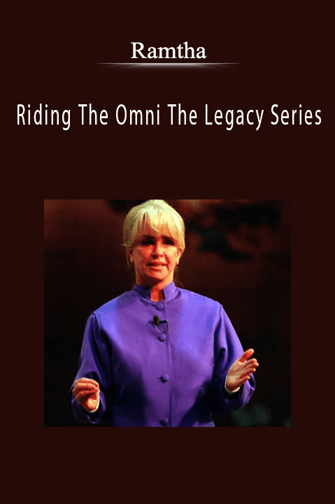 Riding The Omni The Legacy Series – Ramtha