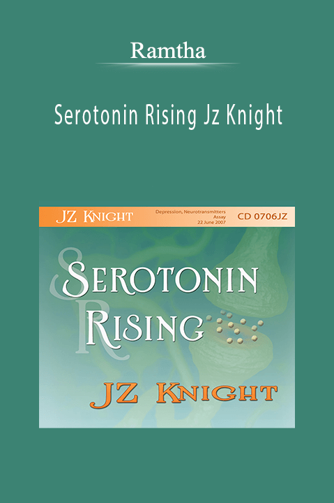 Serotonin Rising Jz Knight – Ramtha