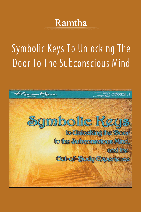 Symbolic Keys To Unlocking The Door To The Subconscious Mind – Ramtha